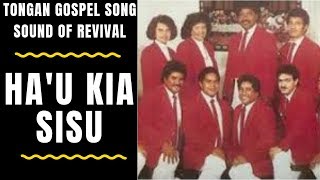 Tongan Gospel Song HAU KIA SISU  Sound of RevivalVaka Taimani [upl. by Morgana822]