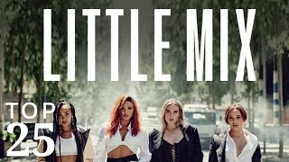 Little Mix  Top 25 Songs [upl. by Australia]