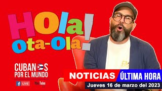 Alex Otaola en vivo últimas noticias de Cuba  Hola OtaOla jueves 16 de marzo del 2023 [upl. by Noraha379]