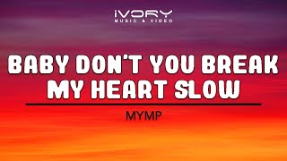 MYMP  Baby Dont You Break My Heart Slow Official Lyric Video [upl. by Coady]