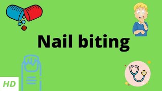 Nail Biting Causes Signs and Symptoms Diagnosis and Treatment [upl. by Gabriella120]