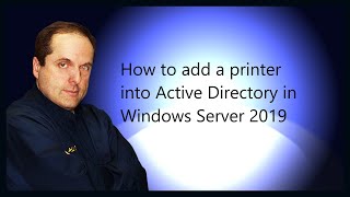 How to add a printer into Active Directory in Windows Server 2019 [upl. by Ainelec]