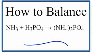 How to Balance NH3  H3PO4  NH43PO4 Ammonia plus Ammonium Phosphate [upl. by Nahtanoy]