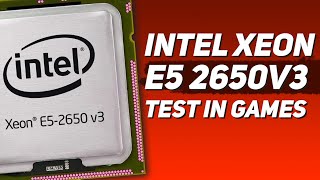 🇬🇧 Intel Xeon E52650 v3 test and review in games [upl. by Gilchrist217]