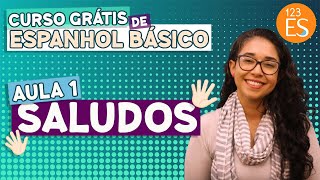 AULA 1 SALUDOS  Curso Grátis de Espanhol básico para iniciantes [upl. by Tedmann]