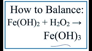 How to Balance FeOH2  H2O2  FeOH3 [upl. by Odnanreh]