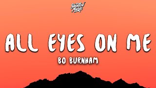 Bo Burnham  All Eyes On Me Song Only Lyrics [upl. by Atselec]