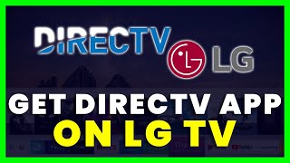 How To Get DirecTV Streaming App on LG TV [upl. by Dnalyar233]