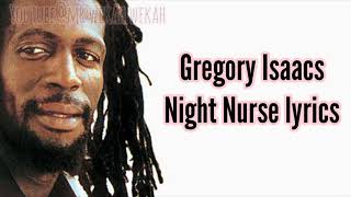 Gregory Isaacs  Night Nurse lyrics [upl. by Ajnotal499]