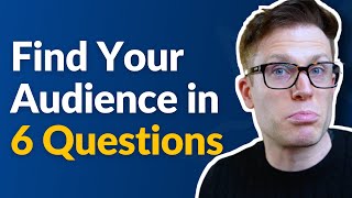 How To Find Your Target Audience in 6 Questions [upl. by Tshombe]