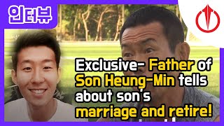 Exclusive Father of Son HeungMin tells about sons marriage and retire [upl. by Tenner]