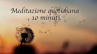 Meditazione guidata quotidiana di 10 minuti Rilassamento e allineamento spirituale [upl. by Mavra787]