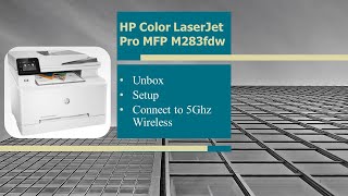 HP Color LaserJet Pro MFP M283fdw Unbox Setup Load A4 size papers amp connect to 5Ghz [upl. by Aiseneg]