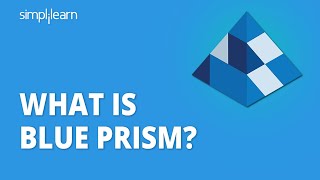 What Is Blue Prism  Introduction To Blue Prism  Blue Prism Tutorial For Beginners  Simplilearn [upl. by Furiya]