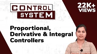 Proportional Derivative and Integral Controllers  Control System [upl. by Elwaine]