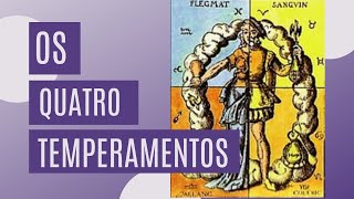 OS QUATRO TEMPERAMENTOS  SANGUÍNEO COLÉRICO MELANCÓLICO FLEUMÁTICO [upl. by Agni]