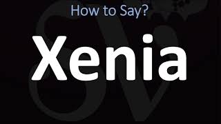 How to Pronounce Xenia CORRECTLY [upl. by Eenafets]