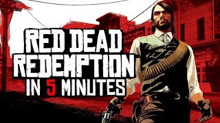 Red Dead Redemption in 5 Minutes [upl. by Pears436]