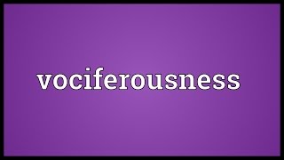 Vociferousness Meaning [upl. by Javier]