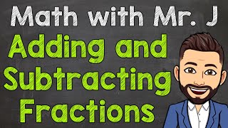 Adding and Subtracting Fractions  How to Add and Subtract Fractions Step by Step [upl. by Amie984]