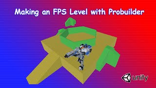 Making an FPS Level with Probuilder in Unity 2020 [upl. by Kreg]