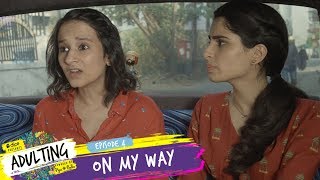 Dice Media  Adulting  Web Series  S01E04  On My Way [upl. by Niamert]