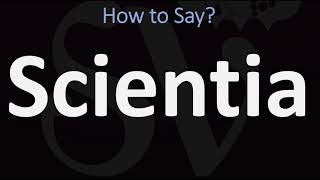 How to Pronounce Scientia CORRECTLY [upl. by Ennaeilsel]