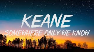 Keane  Somewhere Only We Know Lyrics [upl. by Friederike]