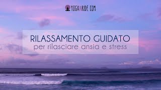 Rilassamento guidato per rilasciare ansia e stress con musica [upl. by Corin693]