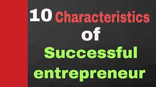 10 Characteristics of Successful Entrepreneur  successful entrepreneurs  famous entrepreneurs [upl. by Ynnahc342]